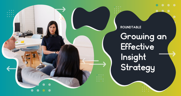 Growing Insights Strategy Roundtable