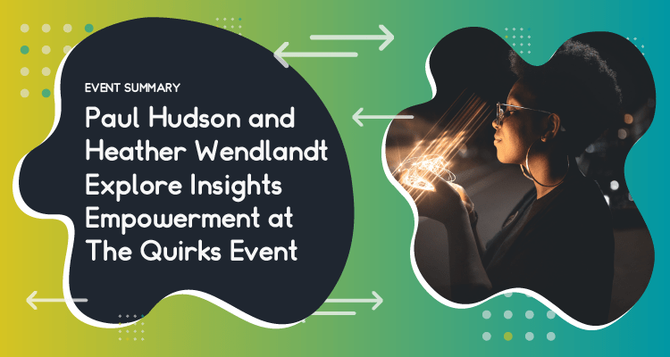 Paul Hudson and Heather Wendlandt Explore Insights Empowerment at The Quirks Event