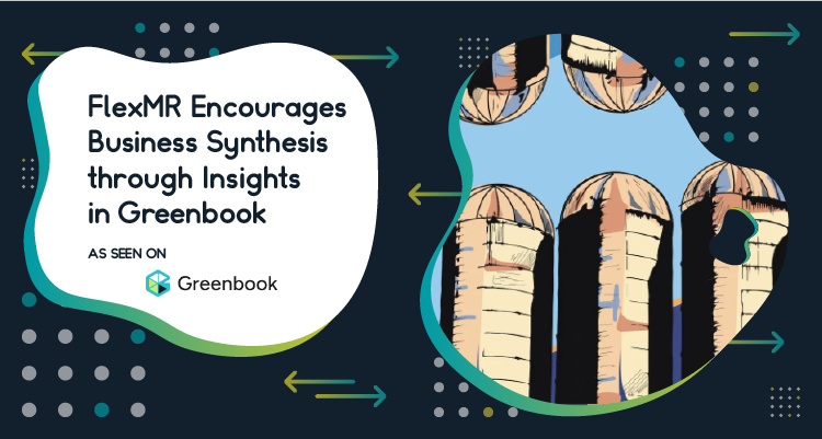 FlexMR Encourages Business Synthesis Through Insights in Greenbook