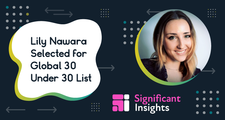 Lily Nawara Selected for Global 30 Under 30 List