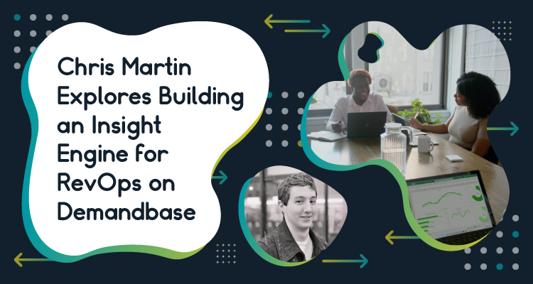 Chris Martin Explores Building an Insight Engine for RevOps on Demandbase