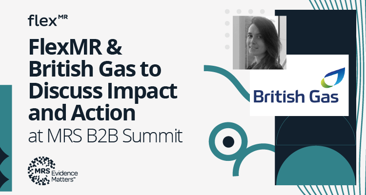 FlexMR & British Gas to Discuss Impact and Action at MRS B2B Summit