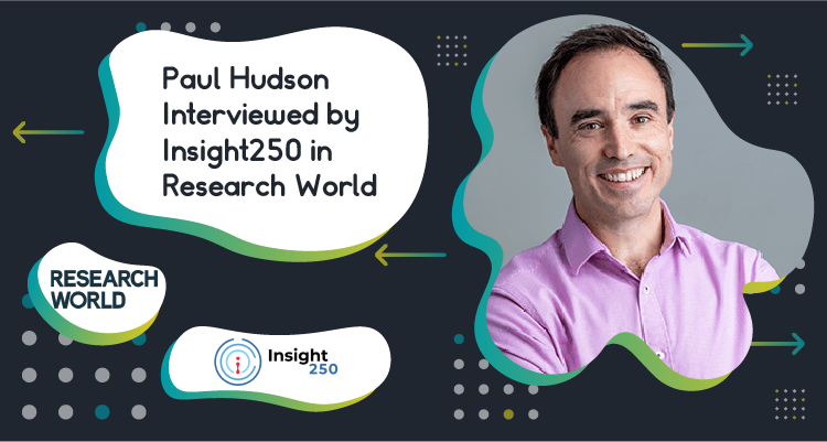 Paul Hudson Interviewed by Insight250 in Research World