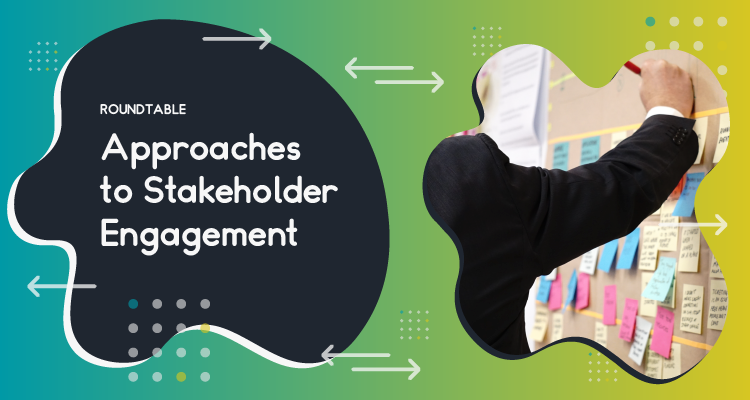 Approaches to Stakeholder Engagment Roundtable