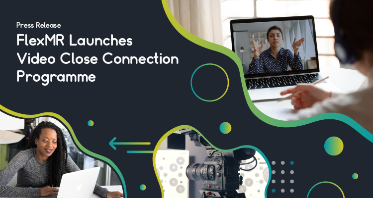 FlexMR Launches Video Close Connection Programme